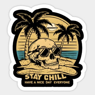 stay chill have a nice day Sticker